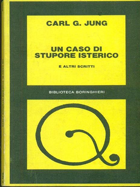 Un  caso di stupore isterico e altri scritti - Carl Gustav Jung - 2