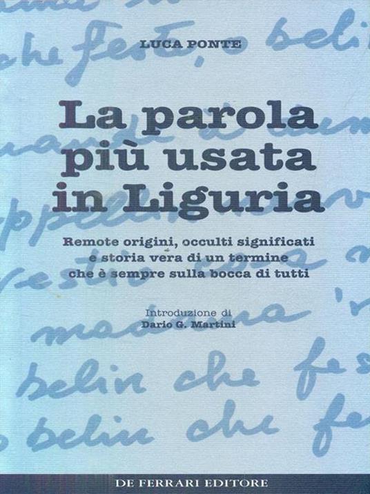 La parola più usata in Liguria. Remote origini, occulti significati e storia vera di un termine che è sempre sulla bocca di tutti - Luca Ponte - copertina