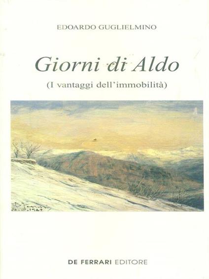 Giorni di Aldo. I vantaggi dell'immobilità - Edoardo Guglielmino - copertina