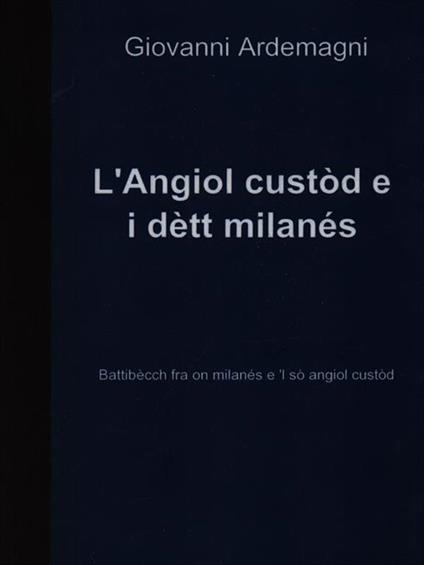 L' Angiol custod e i dett milanes - Giovanni Ardemagni - copertina