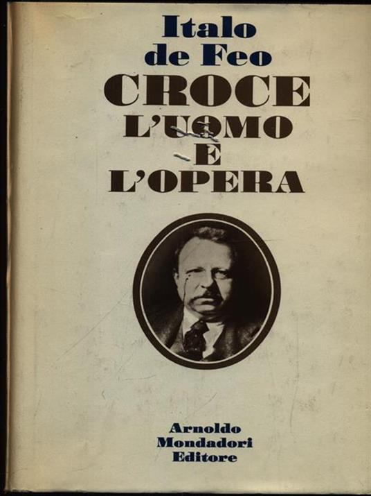 Croce l'uomo e l'opera - Italo De Feo - copertina
