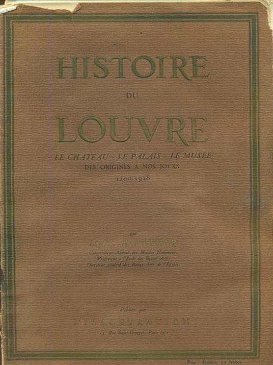 Histoire du Louve. Le chateau - Le palais - Le musée - Louis Hautecoeur - 3