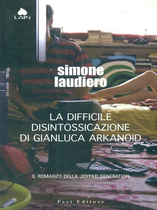 La difficile disintossicazione di Gianluca Arkanoid - Simone Laudiero - copertina