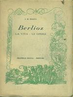 Berlioz. La vita. Le opere