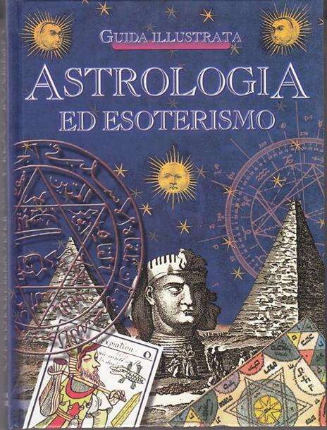 Astrologia ed esoterismo. Guida Illustrata - Emanuela Mallardi - 4