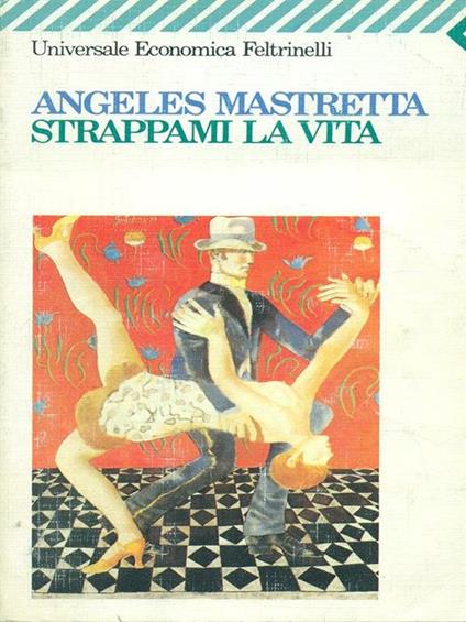 Strappami la vita - Ángeles Mastretta - copertina