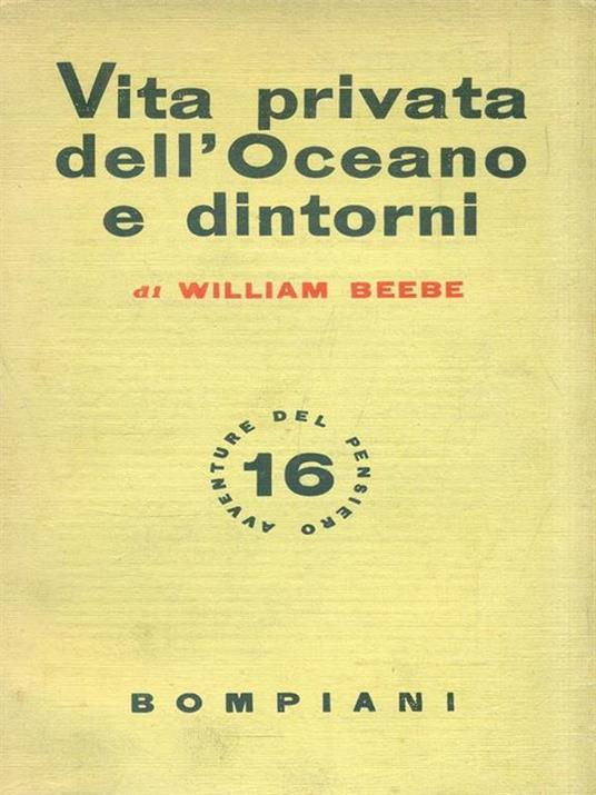 Vita privata dell'Oceano e dintorni - William Beebe - 2