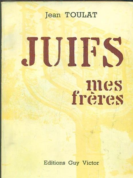 Juifs mes frères - Jean Toulat - 3