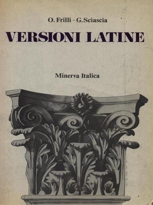 Versioni latine. Per il biennio delle Scuole superiori - Orazio Frilli,Giorgio Sciascia - copertina