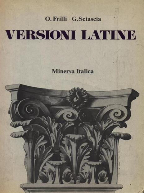 Versioni latine. Per il biennio delle Scuole superiori - Orazio Frilli,Giorgio Sciascia - 4