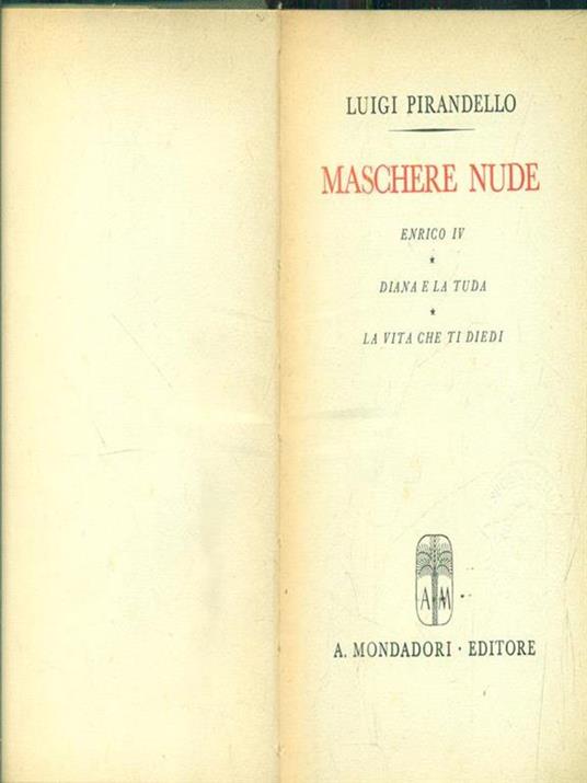 Maschere nude. Enrico IV - Diana e la tuda - La vita che ti diedi - Luigi Pirandello - copertina