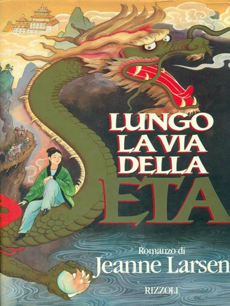 Lungo la via della seta - Jeanne Larsen - copertina