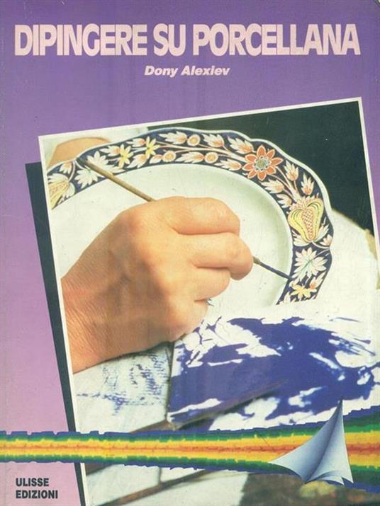 Dipingere su porcellana - Dony Alexiev - Libro Usato - Nuova Ulisse - | IBS