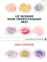 Le donne non invecchiano mai