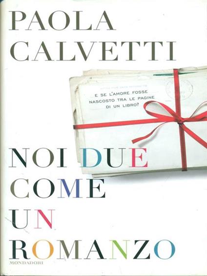 Noi due come un romanzo - Paola Calvetti - copertina