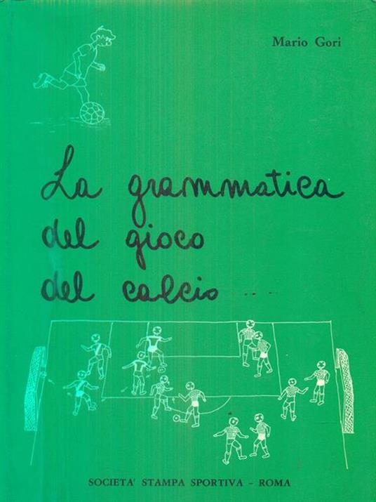 La grammatica del gioco del calcio - Mario Gori - 3