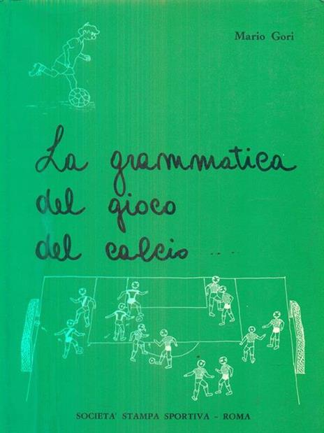 La grammatica del gioco del calcio - Mario Gori - copertina