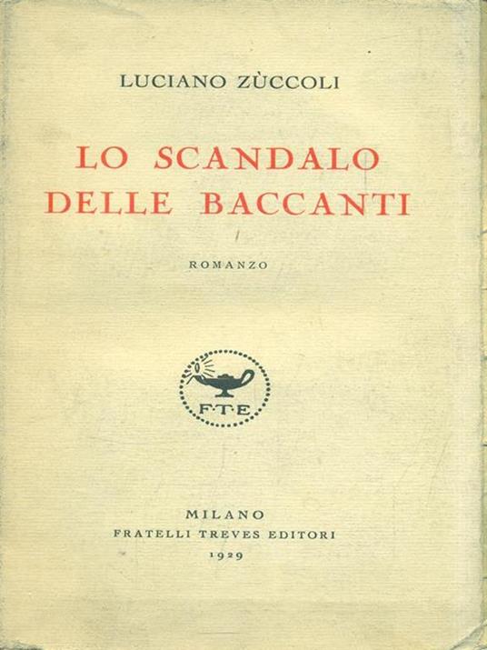 Lo scandalo delle baccanti - Luciano Zuccoli - copertina