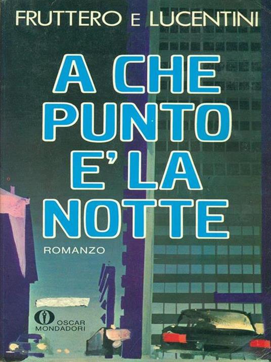 A che punto è la notte - Carlo Fruttero,Franco Lucentini - copertina