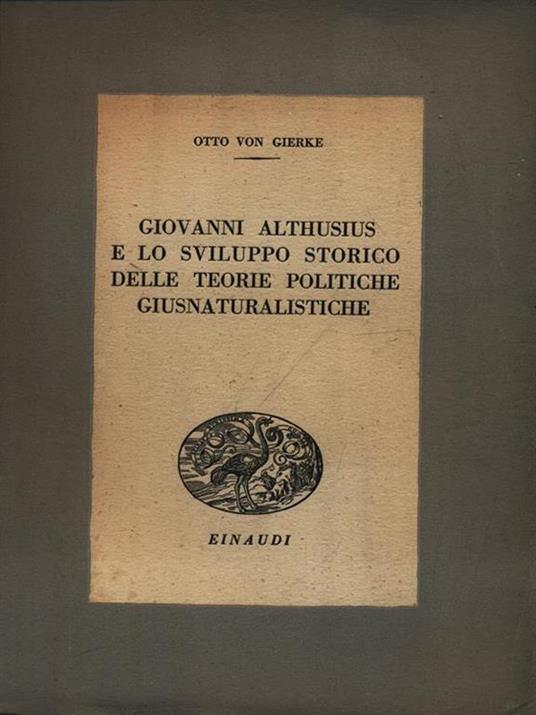 Giovanni Althusius e lo sviluppo storico delle teorie politiche giusmaturalistiche - Otto von Gierke - copertina