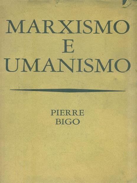 Marxismo e umanesimo - Pierre Bigo - 4