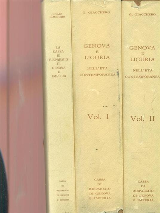 Genova e Liguria nell'età contemporanea La cassa di risparmio di Genova e Imperia - Giulio Giacchero - 3
