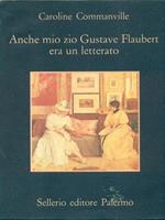 Anche mio zio Gustave Flaubert era un letterato