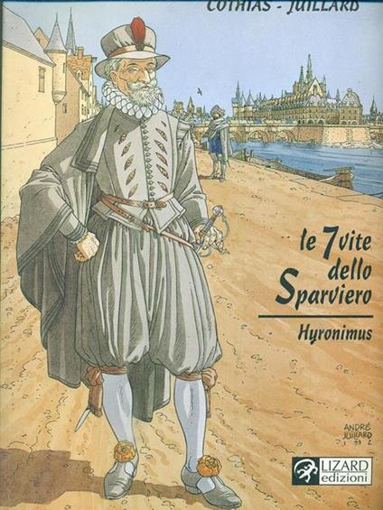 Le 7 vite dello sparviero. Hyronimus - André Juillard - copertina