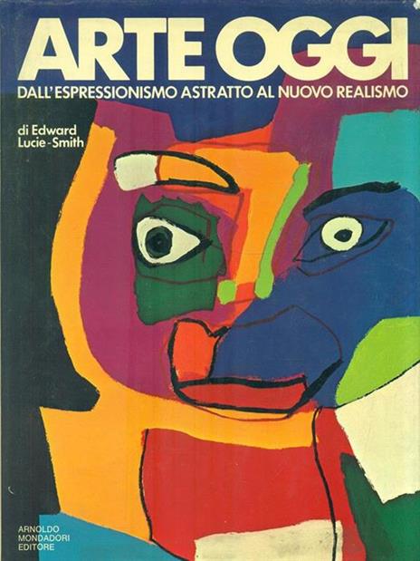 Arte oggi. Dall'Espressionismo astratto al nuovo realismo - Edward Lucie-Smith - 3