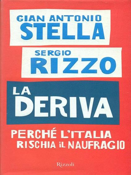 La deriva. Perché l'Italia rischia il naufragio - Gian Antonio Stella - copertina