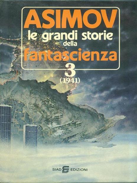 Asimov le grandi storie della fantascienza 3 (1941) - Isaac Asimov - Libro  Usato - Siad - | IBS