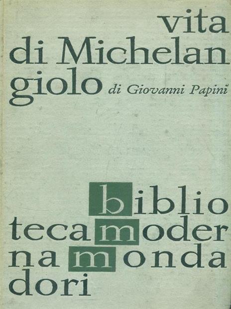 Vita di Michelangiolo - Giovanni Papini - 2