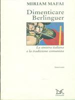 Dimenticare Berlinguer. La Sinistra italiana e la tradizione comunista