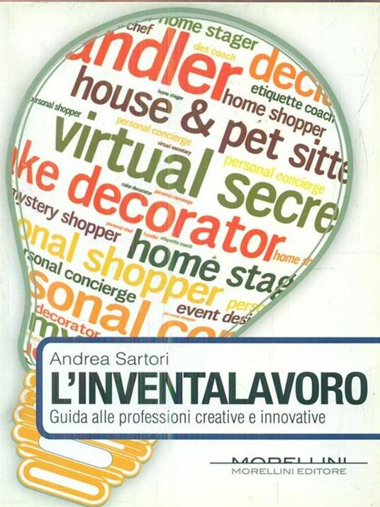 L' inventalavoro. Guida alle professioni creative e innovative - Andrea Sartori - copertina