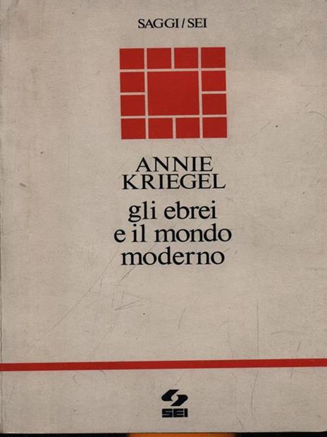 Gli ebrei e il mondo moderno - Annie Kriegel - 3