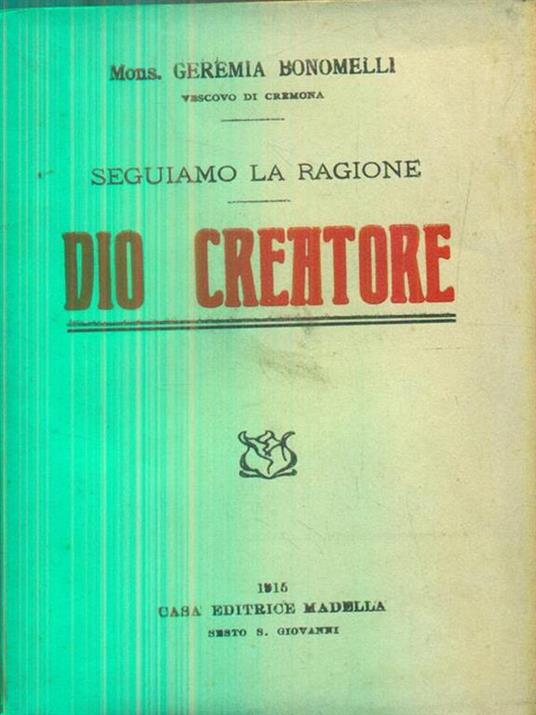 Seguiamo la ragione. Dio Creatore - Geremia Bonomelli - copertina