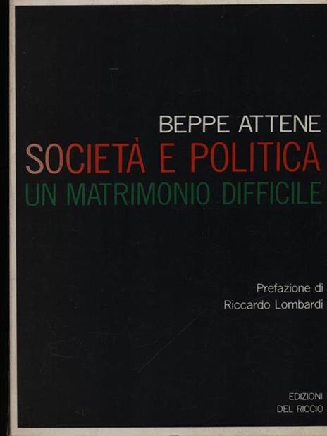   Società e politica, un matrimonio difficile - Beppe Attene - copertina