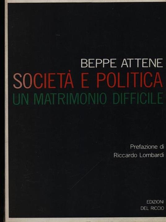   Società e politica, un matrimonio difficile - Beppe Attene - 2