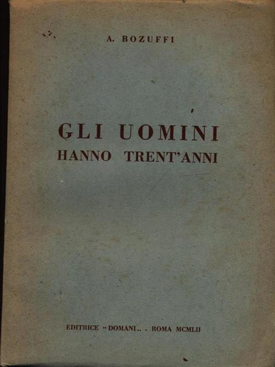 Gli uomini hanno trent'anni - Alceste Bozuffi - 3