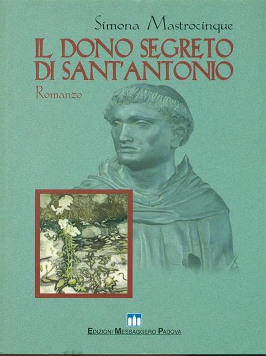 Il dono segreto di sant'Antonio - Simona Mastrocinque - Libro Usato -  Edizioni Messaggero Padova - | IBS