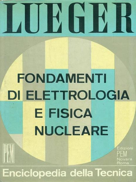 Enciclopedia della tecnica 2. Fondamenti di elettrologia e fisica nucleare - 2