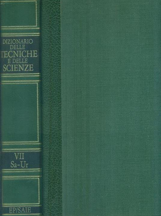 Dizionario delle Tecniche e delle Scienze VII Sa-Ur - A. Castellani - copertina
