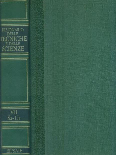 Dizionario delle Tecniche e delle Scienze VII Sa-Ur - A. Castellani - 2