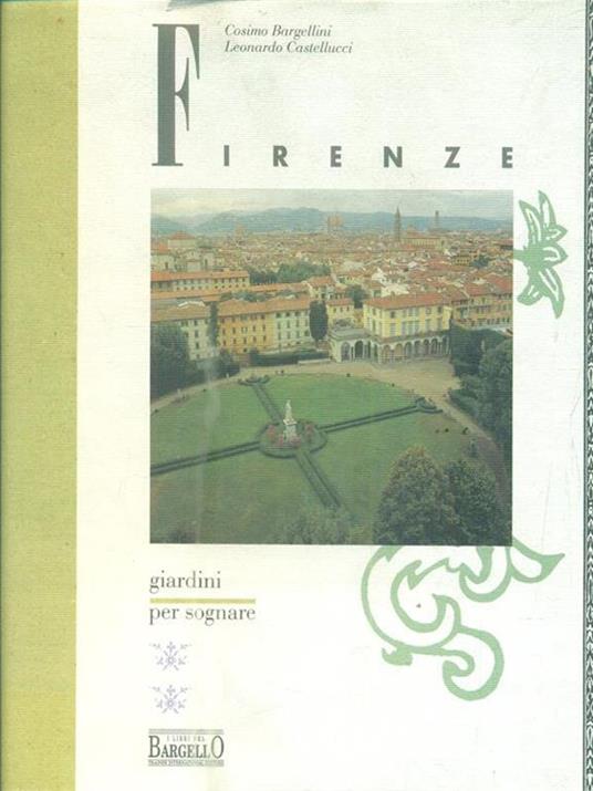   Firenze. Giardini per sognare - Cosimo Bargellini - 2