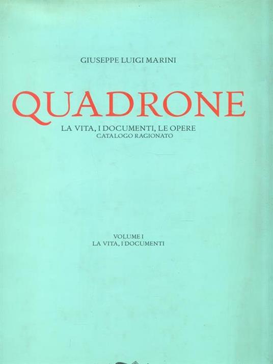   Quadrone. Volume I La vita, i documenti - Giuseppe L. Marini - copertina