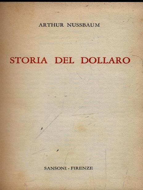   Storia del dollaro - Arthur Nussbaum - 3