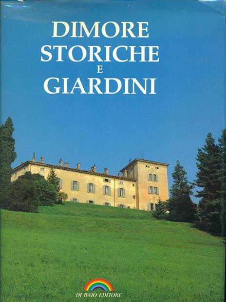 Dimore storiche e giardini - Gjlla Giani,Walter Pagliero,Carlo Gnecchi Rusconi - copertina