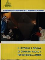 Il ritorno a Genova di Giovanni Paolo II per affidarla a Maria