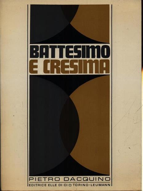   Battesimo e cresima - Pietro Dacquino - 2