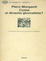 Come si diventa giornalista? Il mondo dei giornali nel racconto di un testimone